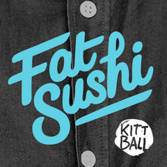 Fat Sushi // Kittball Radioshow July // Ibiza Global Radio