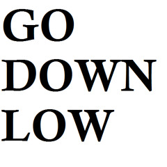 Go Down Low
