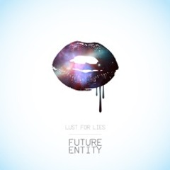 Future Entity - Lust For Lies
