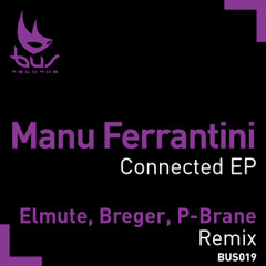 Manu Ferrantini - Connected (Infected Rework) - 2014.08.09 BUS records