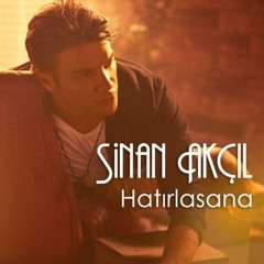 Sinan Akçıl - Hatırlasana