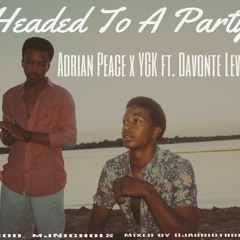 Headed to a Party - Adrian Peace x YGK x Davonte Levy
