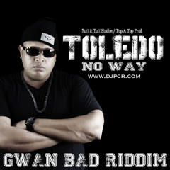 Toledo - No Way (Gwan Bad Riddim)