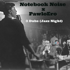 3 Dubs (Jazz Night) Notebook Noise X Pawloero