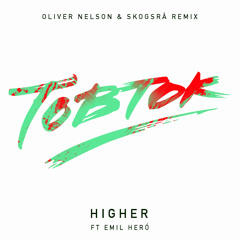 Tobtok ft. Emil Heró - Higher (Oliver Nelson & Skogsrå Remix)