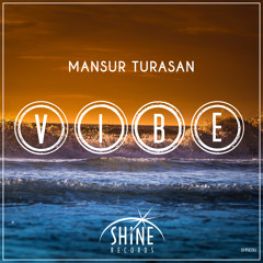 Mansur Turasan - Vibe(Original Mix) OUT NOW !