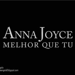 Anna Joyce - Melhor do que tu Remix [Eu Justel]