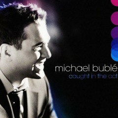 Caught In The Act   Michael Bublé & Chris Botti  A Song For You