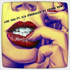 Like You ( Chubbz Ft. Kia )