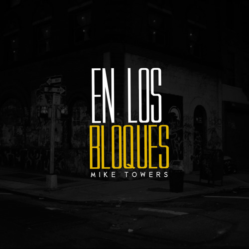 MYKE TOWERS- EN LOS BLOQUES