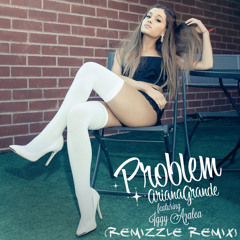 CHAV (Formally DJ R.E.M) - Ariana Grande Feat. Iggy Azalea - Problem [Remizzle Remix]