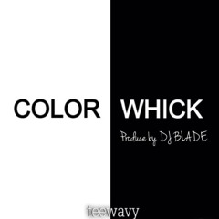 Colorwhick [Prod. By DJ Blade]