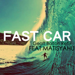 Fast Car (Geoff Bolton Remix) Feat. Matisyahu