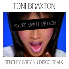 You're Making Me High (Bentley Grey Nu Disco Remix)