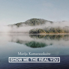 Marija Kamarauskaite - Show Me The Real You (Acoustic)