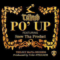 #TRILMOB "Po Up" ft @SnowThaProduct