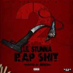 Lil Stunna - Rap Shit 2(Prod By Montana) Hosted by DJ Woo
