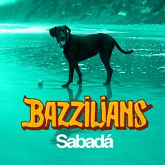 BAZZILIANS - SABADÁ