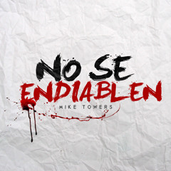MYKE TOWERS - NO SE ENDIABLEN
