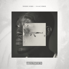 Freddie Gibbs - Shame (ft. BJ The Chicago Kid) [Drama▲Theme RMX]