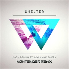 Dash Berlin Ft. Roxanne Emery - Shelter (Kontender Remix)
