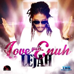 Lejah - Love Yuh Enuh (Raw)