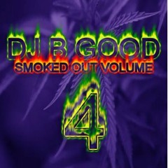 DJ B GOOD - SMOKED OUT VOL 4