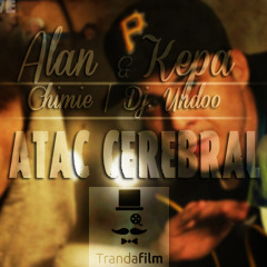 ALAN & KEPA Ft.Chimie & Dj Undoo - Atac Cerebral