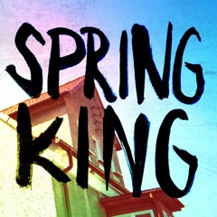Spring King - Not Me, Not Now