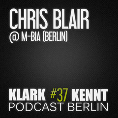 Chris Blair@M-Bia Berlin - K K Podcast Berlin#37