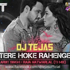 Tere Ho Ke Rahenge - Arijit Singh - Raja Natwarlal - Dj Tejas ( 2014 ) Remix