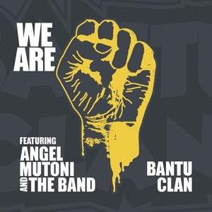 We are_Bantu Clan ft Angel Mutoni & Mike Ntwaza Kayihura