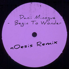 Danii Minogue - Begin To Wonder (nOesis Remix) [FREE DOWNLOAD]