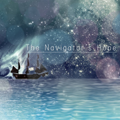 The Navigator's Hope （a_hisa×ちきんぐ合作曲）