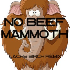 Lachy Birch - No Beef Vs Mammoth (Lachy Birch Remix)