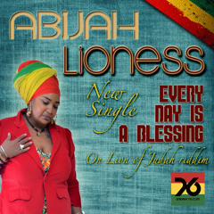 Every Day Is A Blessing - Abijah Lioness & Unidade76