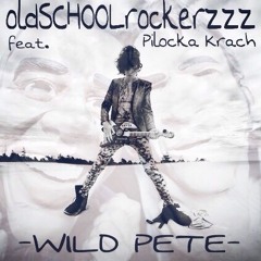 Pilocka Krach - Wild Pete (Oldschoolrockerzzz Edit)