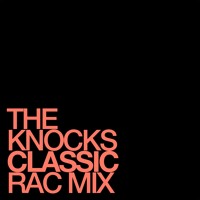 The Knocks - Classic (RAC Remix)