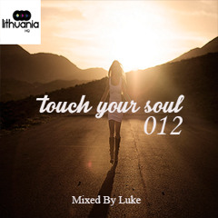 Touch Your Soul 012 // Mixed By Lukas Stankevičius