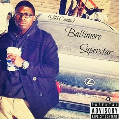 Slikk Cosmo- Baltimore Superstar