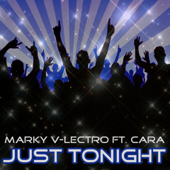 Marky V-lectro ft. Cara - Just Tonight