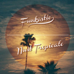 Funkastic - Nuit Tropicale