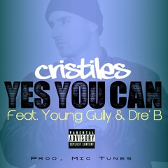 Yes You Can (Feat. Young Gully, Dre' B)