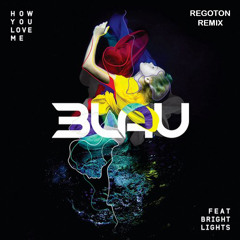 3LAU Feat. Bright Lights - How You Love Me (Regoton Remix)