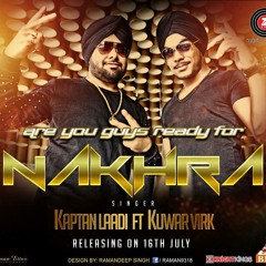 Nakhra | Kaptan Laadi Ft. Kuwar Virk | Mika Singh | Punjabi Song.mp3