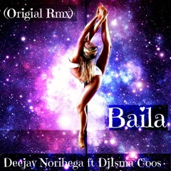 Deejay Norihega Ft DjIsma Coss - Baila (Origial Rmx) FREE DOWNLOAD