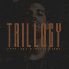 TRILLOGY - PROD. By Mikel Saint