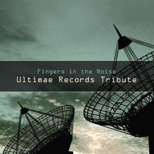 Fingers in the Noise - Ultimae Records Tribute (Podcast)