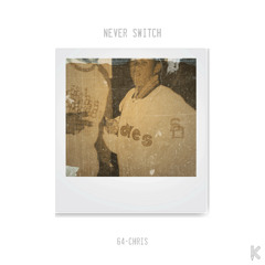 64 Chris - Never Switch