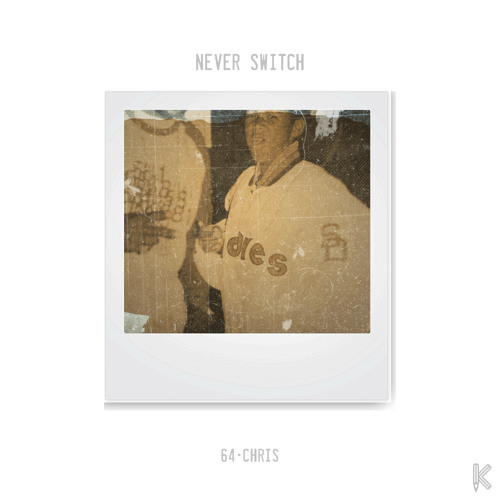 64 Chris - Never Switch
